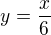 $y=\frac{x}{6}$