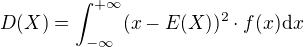 $D(X)=\int_{-\infty}^{+\infty}(x-E(X))^2\cdot f(x)\d x$