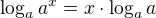 $\log_{a}a^{x} = x\cdot \log_{a}a$