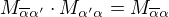 $M_{\overline{\alpha}\alpha'}\cdot M_{\alpha'\alpha}=M_{\overline{\alpha}\alpha}$