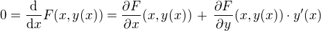 $0 = \frac{\mathrm{d}}{\mathrm{d}x}F(x,y(x)) = \frac {\partial F}{\partial x}(x,y(x)) \,+\, \frac {\partial F}{\partial y}(x,y(x))\cdot y'(x) $