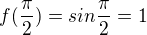$f(\frac{\pi }{2})=sin\frac{\pi }{2} = 1$