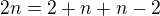 $2n=2+n+n-2$