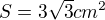 $S=3\sqrt{3}cm^{2}$
