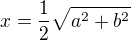 $x=\frac{1}{2}\sqrt{a^2+b^2}$