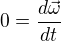 $0=\frac{d\vec{\omega} }{dt}$