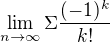 $\lim_{n\to\infty }\Sigma \frac{(-1)^k}{k!}$