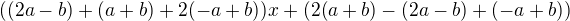 $((2a-b)+(a+b)+2(-a+b))x + (2(a+b)-(2a-b)+(-a+b))$
