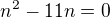 $n^2-11n=0$