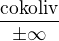 $\frac{\text{cokoliv}}{\pm \infty }$