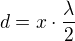 $d = x\cdot \frac{\lambda }{2}$