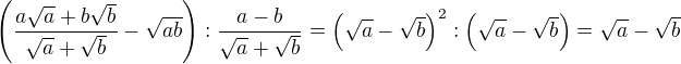 $\(\frac{a\sqrt a+b\sqrt b}{\sqrt a+\sqrt b}-\sqrt{ab}\):\frac{a-b}{\sqrt a+\sqrt b}=\(\sqrt a-\sqrt b\)^2:\(\sqrt a-\sqrt b\)=\sqrt a-\sqrt b$