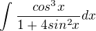 $\int_{}^{}\frac{cos^{3}x}{1+4sin^2{x}}dx$
