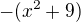 $-(x^2+9)$