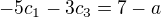 $-5c_{1}-3c_{3} = 7-a$