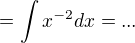 $=\int{x^{-2}}dx=...$