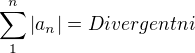 $\sum_{1}^{n}|a_{n}|=Divergentni$