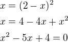 kopírovat do textarea $x = (2 - x)^2 \nl x = 4 - 4x + x^2 \nl x^2 - 5x + 4 = 0$