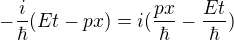 $-\frac{i}{\hbar}(Et-px)=i(\frac{px}{\hbar}-\frac{Et}{\hbar})$