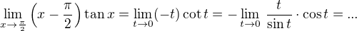 $\lim_{x\to \frac{\pi}{2}}\(x-\frac{\pi}2\)\tan{x}= \lim_{t\to 0} (-t) \cot t = - \lim_{t\to 0}\, \frac {t}{\sin t}\cdot \cos t = ...$