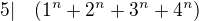 $5| \quad (1^n+2^n+3^n+4^n)$
