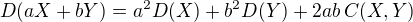 $D(aX+bY) = a^2D(X) + b^2D(Y) + 2ab\,C(X,Y)$