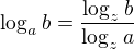 $\log_ab=\frac{\log_zb}{\log_za}$