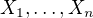 $X_{1},\ldots ,X_{n}$