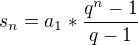 $s_{n}=a_{1}*\frac{q^n-1}{q-1}$