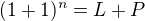 $(1+1)^n=L+P$