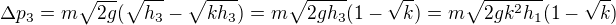 $\Delta p_3=m\sqrt{2g}(\sqrt{h_3}-\sqrt{kh_3})=m\sqrt{2gh_3}(1-\sqrt{k})=m\sqrt{2gk^2h_1}(1-\sqrt{k})$