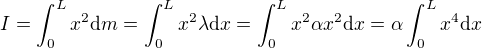 $I=\int_{0}^{L}x^2\text{d}m=\int_{0}^{L}x^2\lambda \text{d}x=\int_{0}^{L}x^2\alpha x^2\text{d}x=\alpha \int_{0}^{L}x^4\text{d}x$