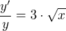 kopírovat do textarea $\frac{y'}{y} = 3\cdot \sqrt{x}$