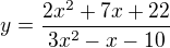 $y=\frac{2x^2+7x+22}{3x^2-x-10}$