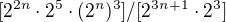 $[2^{2n}\cdot 2^{5}\cdot (2^{n})^{3}]/[2^{3n+1}\cdot 2^{3}]$