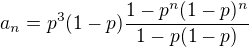 $a_n=p^3(1-p)\frac{1-p^n(1-p)^n}{1-p(1-p)}$