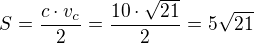 $S=\frac{c\cdot v_c}{2}=\frac{10\cdot\sqrt{21}}{2}=5\sqrt{21}$