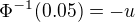 $\Phi^{-1}(0.05)=-u$