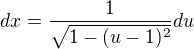 $dx=\frac{1}{\sqrt{1-(u-1)^{2}}}du$