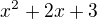 $x^2 + 2x + 3$