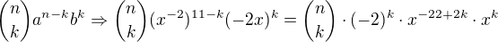 ${n \choose k}a^{n-k}b^k\Rightarrow {n \choose k}(x^{-2})^{11-k}(-2x)^k={n \choose k}\cdot(-2)^k\cdot x^{-22+2k}\cdot x^k$