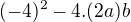 $(-4)^2-4.(2a)b$