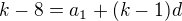 $k - 8 = a_{1} + (k-1)d$