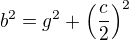 $b^2=g^2+\left(\frac{c}{2}\right)^2$