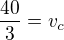 $\frac{40}{3}=v_{c}$