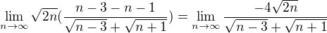 $\lim_{n\to\infty }\sqrt{2n}(\frac{n-3-n-1}{\sqrt{n-3}+\sqrt{n+1}})=\lim_{n\to\infty} \frac{-4\sqrt{2n}}{\sqrt{n-3}+\sqrt{n+1}}$