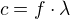 $c=f\cdot \lambda $