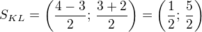 $S_{KL}=\left(\frac{4-3}{2};\,\frac{3+2}{2}\right)=\left(\frac 12;\,\frac 52\right)$