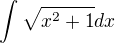 $\int\sqrt{x^2+1}dx$