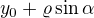 $y_{0}+\varrho \sin \alpha $